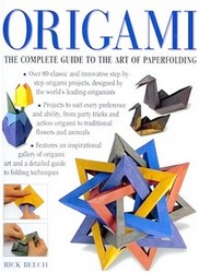 Cover of Origami - The Complete Guide to the Art of Paperfolding by Rick Beech