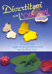 Cover of Divertitevi con L'Origami (Enjoy Origami) by Alfredo Giunta