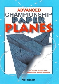 Cover of Advanced Championship Paper Planes by Paul Jackson