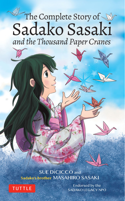 Cover of The Complete Story of Sadako Sasaki and the Thousand Paper Cranes by Sue DiCicco and Masahiro Sasaki