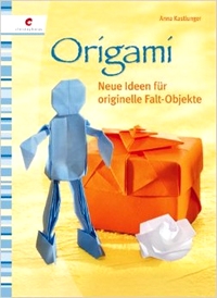 Cover of Origami - New Ideas for Original Folding Objects by Anna Kastlunger
