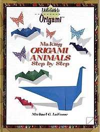 Cover of Making Origami Animals Step by Step by Michael G. LaFosse