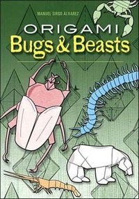 Cover of Origami Bugs and Beasts by Manuel Sirgo