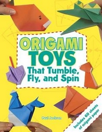 Cover of Origami Toys That Tumble, Fly and Spin by Paul Jackson