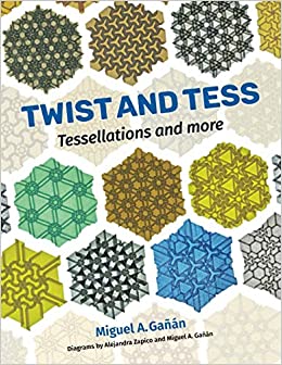 Cover of Twist and Tess: Tessellations and more by Miguel Ganan