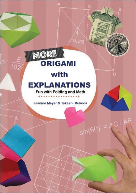 Cover of More Origami With Explanations: Fun With Folding and Math by Jeanine Meyer and Takashi Mukoda