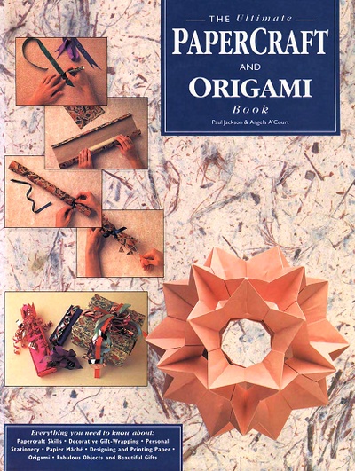 Cover of The Ultimate Papercraft and Origami Book by Paul Jackson and Angela A'Court